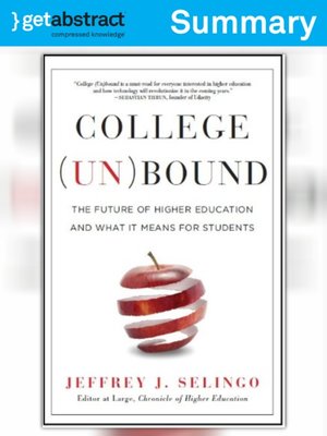 College Unbound: The Future of Higher Education and What It Means for Students